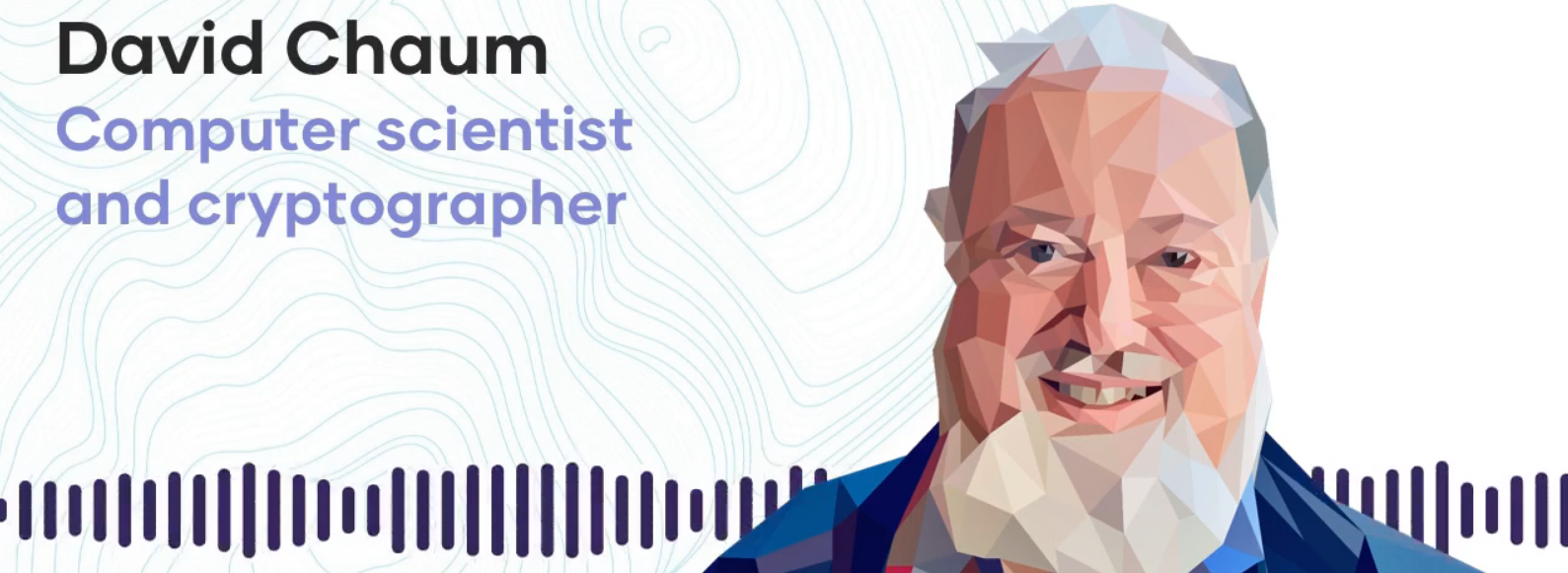 David Chaum - Forefather of Cryptocurrencies and the Cypherpunk Movement